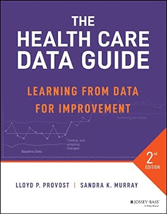 the health care data guide learning from data for improvement 2nd edition lloyd p. provost ,sandra k. murray