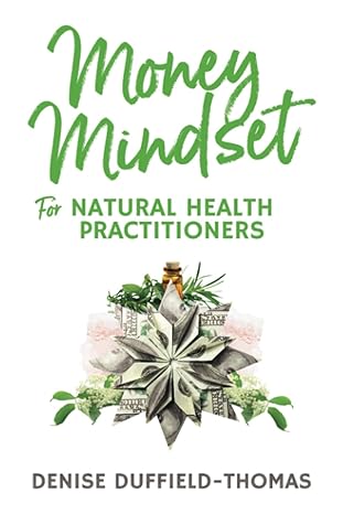money mindset for natural health practitioners 1st edition denise duffield-thomas 979-8846883710