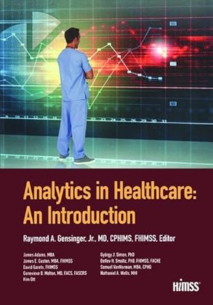 analytics in healthcare an introduction 1st edition ray gensinger 1938904648, 978-1938904646