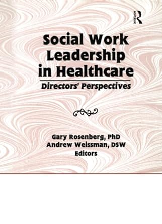 social work leadership in healthcare director s perspectives 1st edition gary rosenberg ,andrew weissman