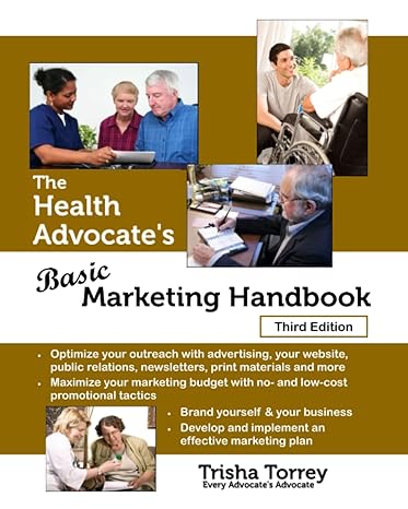 the health advocate s basic marketing handbook 3rd edition trisha torrey 979-8987762721