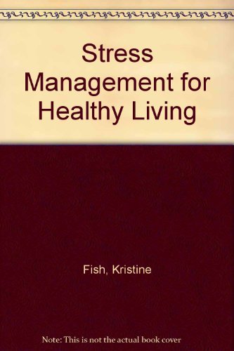 stress management for healthy living 1st edition kristine fish 075758490x, 9780757584909