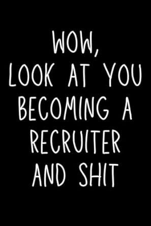 human resources gifts look at you becoming a recruiter and shit 1st edition emmy ray b0cqmhq8gn