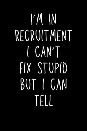 im in recruitment i cant fix stupid but i can tell 1st edition emmy ray b0cqxrq7qg
