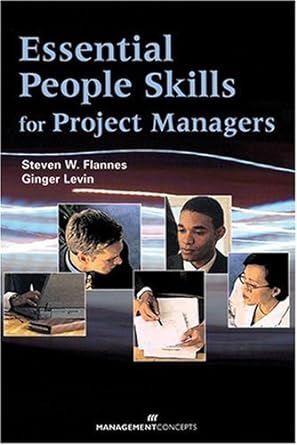essential people skills for project managers 1st edition steven w flannes b002wsy9nm