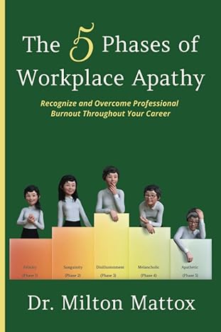 the 5 phases of workplace apathy 1st edition dr milton mattox 1735975524, 978-1735975528