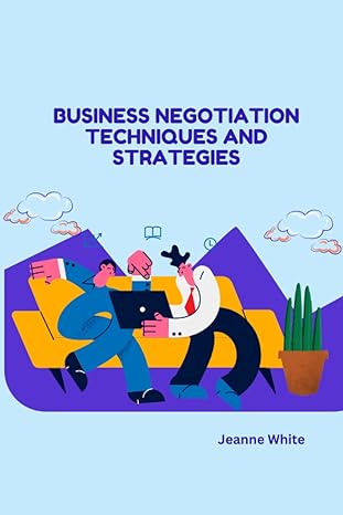 business negotiation techniques and strategies 1st edition jeanne white b0btkxy5gf, 979-8375653297