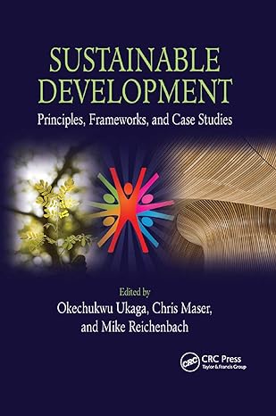 sustainable development principles frameworks and case studies 1st edition okechukwu ukaga ,chris maser