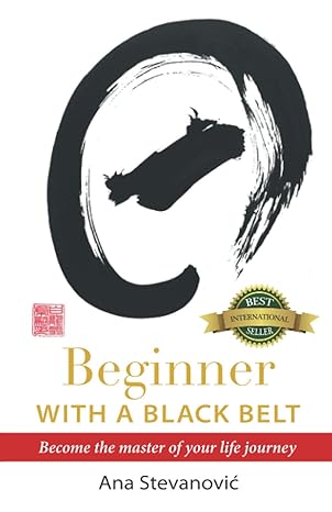 beginner with a black belt 1st edition ana stevanovic 1989756581, 978-1989756584