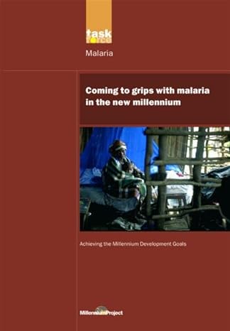 un millennium development library coming to grips with malaria in the new millennium 1st edition un
