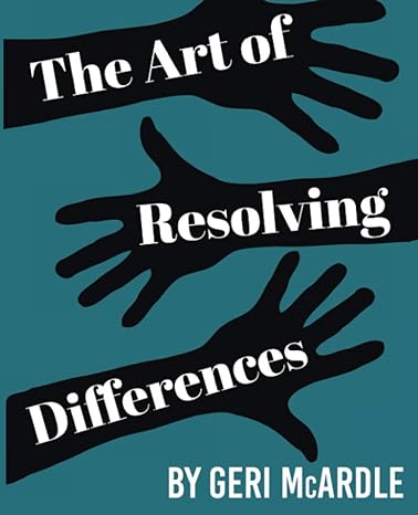the art of resolving differences 1st edition geri mcardle b08htp4q1b, 979-8685381873