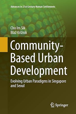 community based urban development evolving urban paradigms in singapore and seoul 1st edition im sik cho