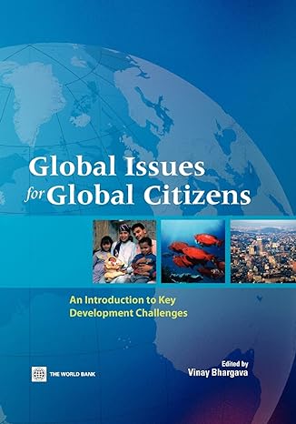 global issues for global citizens an introduction to key development challenges 1st edition vinay k bhargava