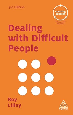 dealing with difficult people 3rd edition roy lilley 0749475595, 978-0749475598