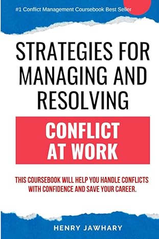 strategies for managing and resolving conflict at work 1st edition henry jawhary b0btrpgr84, 979-8374570113
