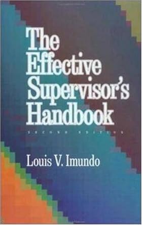 effective supervisors handbook 1st edition louis v imundo b005gnm9wi
