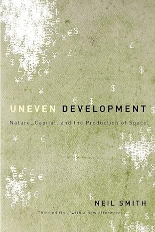 uneven development nature capital and the production of space 3rd edition neil smith ,david harvey