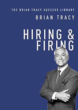hiring and firing 1st edition brian tracy 140022215x, 978-1400222155