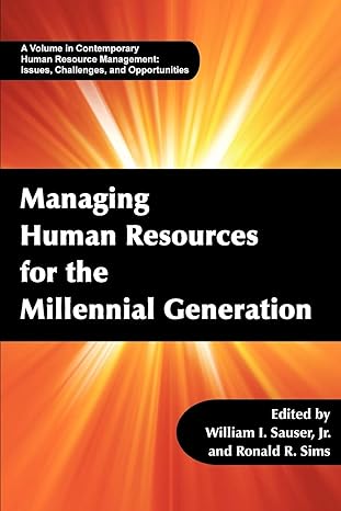 managing human resources for the millennial generation 1st edition william i sauser ,ronald r sims