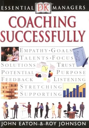dk essential managers coaching successfully 1st edition john p eaton ,roy johnson ,robert heller b004kabh4y