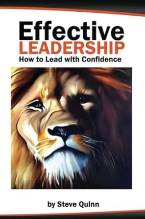 effective leadership how to lead with confidence 1st edition steve quinn b0c1j5snq5, 979-8391432111