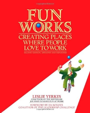 fun works creating places where people love to work 1st edition leslie yerkes ,jim kouzes b005cduqb8