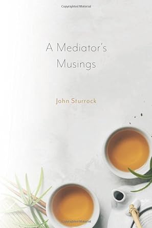 a mediators musings on mediation negotiation politics and a changing world 1st edition john sturrock qc