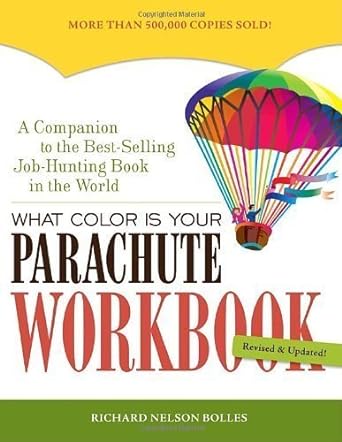 what color is your parachute workbook how to create a picture of your ideal job or next career 1st edition