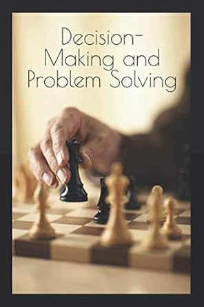decision making and problem solving 1st edition alex plascencia b08htm1lcm, 979-8684791451