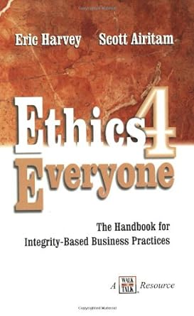 ethics 4 everyone 1st edition eric harvey ,scott airitam 1885228473, 978-1885228475