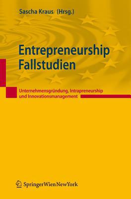 entrepreneurship fallstudien unternehmensgr ndung intrapreneurship und innovationsmanagement 1st edition