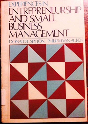experiences in entrepreneurship and small business management 1st edition sexton, donald l 0132948842,