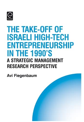the take off of israeli high tech entrepreneurship during the 1990s a strategic management research