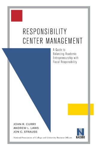 responsibility center management a guide to balancing academic entrepreneurship with fiscal responsibility