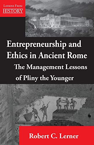 entrepreneurship and ethics in ancient rome the management lessons of pliny the younger 1st edition lerner,