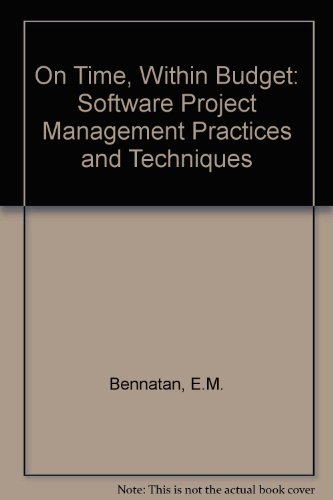 on time within budget software project management practices and techniques 1st edition bennatan, e. m.
