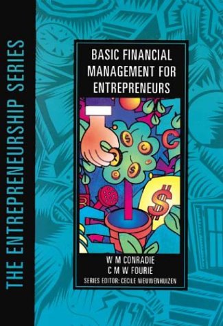 basic financial management for entrepreneurs 2nd edition conradie, w. m., fourie, c. m. w. 0702151777,