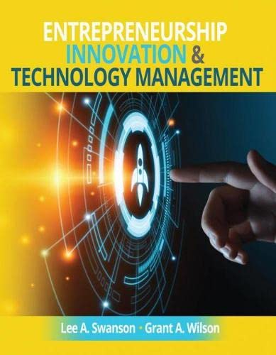 entrepreneurship innovation and technology management 1st edition lee swanson, grant wilson 1792441258,