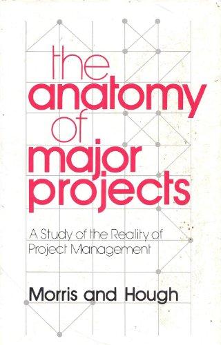 the anatomy of major projects a study of the reality of project management 1st edition morris, peter, hough,