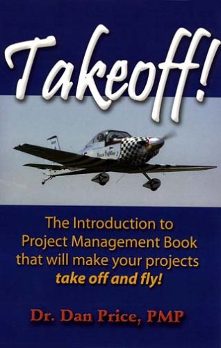 takeoff the introduction to project management book that will make your projects take off and fly 1st edition