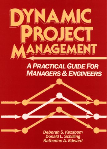 dynamic project management a practical guide for managers and engineers 1st edition kezsbom, deborah s.,