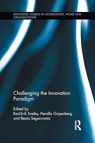 challenging the innovation paradigm 1st edition karl erik sveiby 113895988x, 978-1138959880