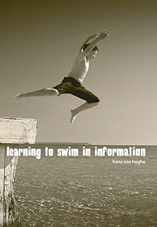learning to swim in information 1st edition hans van heghe 1905823053, 978-1905823055