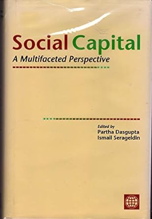 social capital a multifaceted perspective 1st edition ismail serageldin ,partha dasgupta 0821350048,