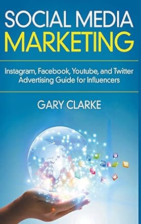 social media marketing 2019 1st edition gary clarke 139312741x, 978-1393127413