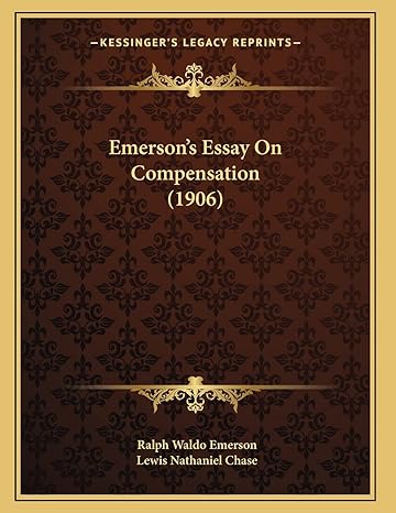 emersons essay on compensation 1st edition ralph waldo emerson ,lewis nathaniel chase 1166011372,