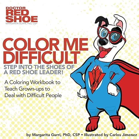 color me difficult step into the shoes of a red shoe leader a coloring workbook to teach grown ups to deal