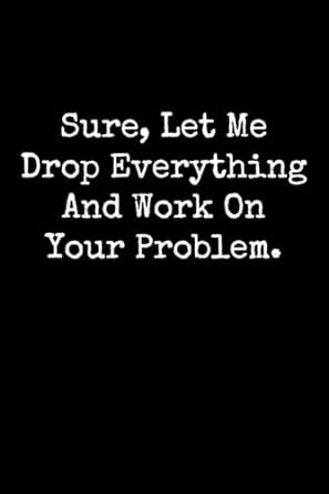 sure let me drop everything and work on your problem 1st edition haley smith b0cr4bw1fz