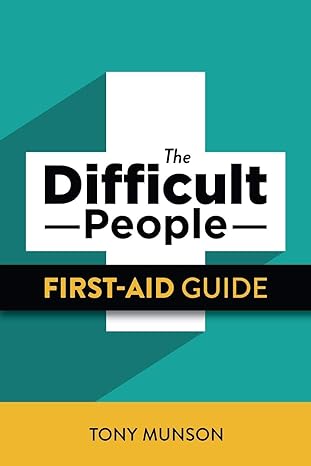 the difficult people first aid guide 1st edition tony munson b0884h5rsx, 979-8637462858