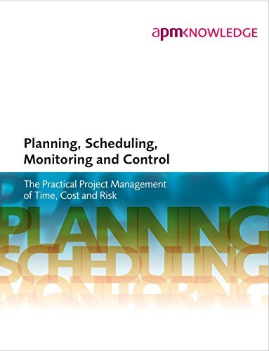 planning scheduling monitoring and control the practical project management of time cost and risk 1st edition